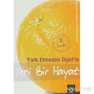 Fark Etmeden Diyetle Yeni Bir Hayat-Selahattin Dönmez