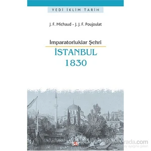 İmparatorluklar Şehri İstanbul 1830-Jean-Joseph François Poujoulat