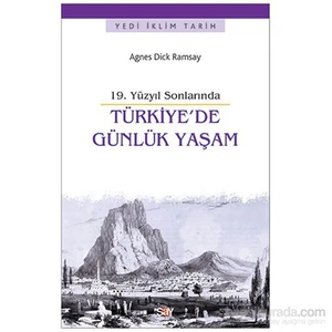 Türkiye'De Günlük Yaşam - 19.Yüzyıl Sonlarında-Agnes Dick Ramsay