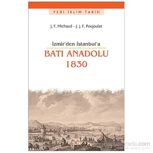 Batı Anadolu 1830 İzmir’Den İstanbul’A-Jean-Joseph François Poujoulat