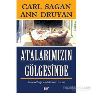Atalarımızın Gölgesinde İnsanın Doğa İçindeki Yeri Üzerine-Ann Druyan