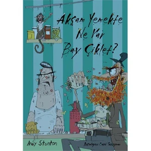 Akşam Yemekte Ne Var Bay Çiklet? - Andy Stanton