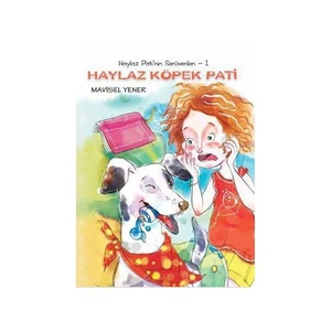 Haylaz Pati'nin Serüvenleri: 1 - Haylaz Köpek Pati - Mavisel Yener