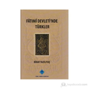 Fatımi Devleti'Nde Türkler-Nihat Yazılıtaş