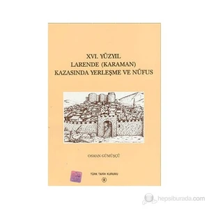 16. Yüzyıl Larende (Karaman) Kazasında Yerleşme Ve Nüfus-Osman Gümüşçü