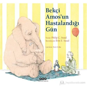 Bekçi Amos’un Hastalandığı Gün (Ciltli) - Philip C. Stead
