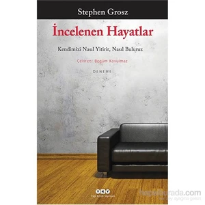 İncelenen Hayatlar: Kendimizi Nasıl Yitirir, Nasıl Buluruz - Stephen Grosz