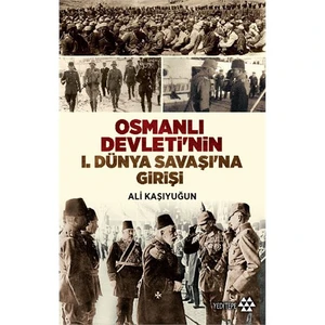 Osmanlı Devleti’Nin 1. Dünya Savaşı’Na Girişi-Ali Kaşıyuğun