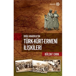 Doğu Anadolu’Da Türk,Kürt,Ermeni İlişkileri-Bülent Cırık