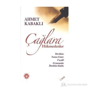 Çağlara Hükmedenler-Ahmet Kabaklı