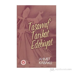 Tasavvuf - Tarikat - Edebiyat-Ahmet Kabaklı