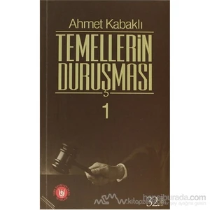 Temellerin Duruşması 1 - Ahmet Kabaklı