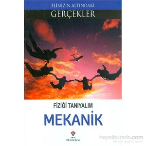 Elinizin Altındaki Gerçekler Fiziği Tanıyalım Mekanik