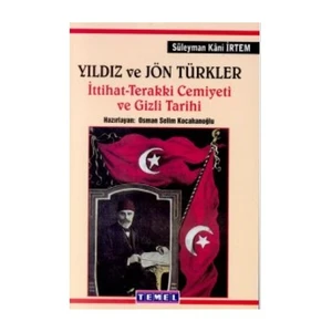 Yıldız Ve Jön Türkler İttihat - Terakki Cemiyeti Ve Gizli Tarih-Süleyman Kani İrtem