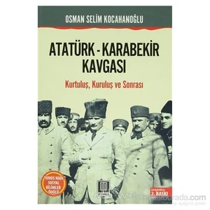 Atatürk - Karabekir Kavgası-Osman Selim Kocahanoğlu