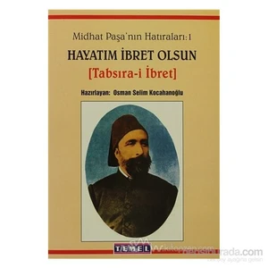 Midhat Paşa'Nın Hatıraları: 1 Hayatım İbret Olsun-Midhat Paşa