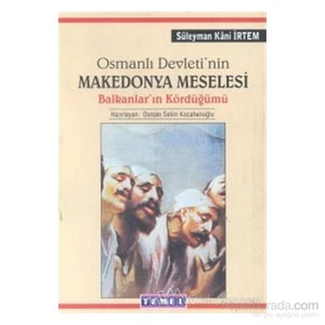 Osmanlı Devleti'Nin Makedonya Meselesi-Süleyman Kani İrtem