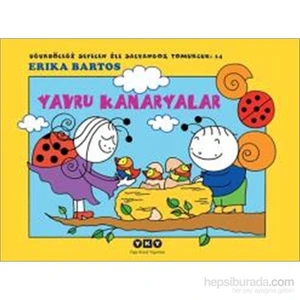 Yavru Kanaryalar - Uğurböceği Sevecen İle Salyangoz Tomurcuk - Erika Bartos
