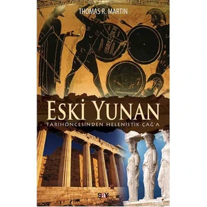 Eski Yunan - (Tarihöncesinden Helenistik Çağ’A)-Thomas R.Martin