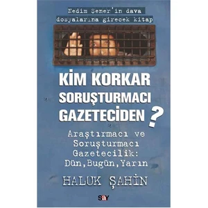 Kim Korkar Soruşturmacı Gazeteciden-Haluk Şahin