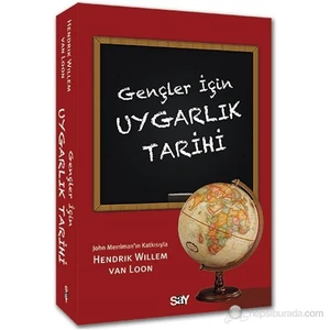 Gençler İçin Uygarlık Tarihi-Hendrik Willem Van Loon
