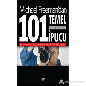 Dijital Fotoğrafa Dair 101 Temel İpucu - Michael Freeman