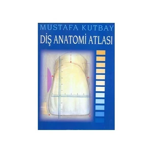 Diş Anatomi Atlası - Mustafa Kutbay