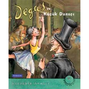 Degas Ve Küçük Dansçı-Laurence Anholt
