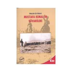 Mustafa Kemal'İn Süvarileri-Timuçin Özyürekli