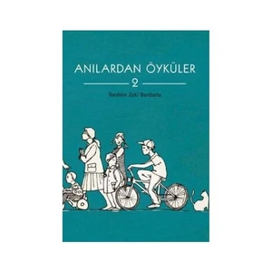 Anılardan Öyküler 2 - (Tam 16 Öykü!) - İbrahim Zeki Burdurlu