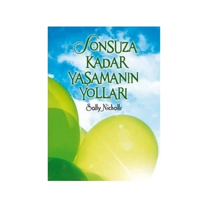 Sonsuza Kadar Yaşamanın Yolları - Sally Nicholls