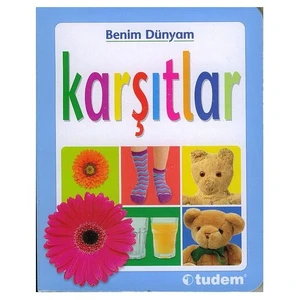 BENİM DÜNYAM - KARŞITLAR
