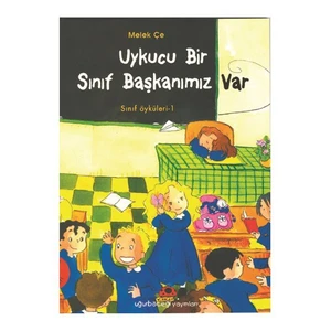 Uykucu Bir Sınıf Başkanımız Var / Sınıf Öyküleri - 1