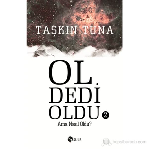 Ol Dedi Oldu –  Ama Nasıl Oldu? 2-Taşkın Tuna