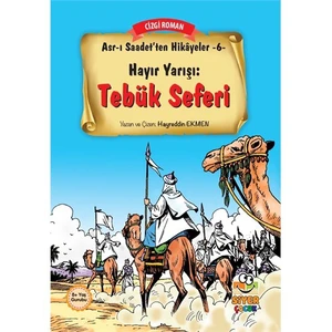 Asr-I Saadet’Ten Hikayeler 6: Hayır  Yarışı Tebük Seferi-Hayreddin Ekmen