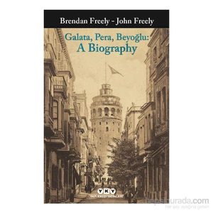 Galata, Pera, Beyoğlu: A Biography-John Freely