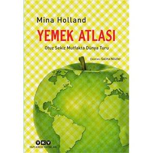 Yemek Atlası (Otuz Sekiz Mutfakta Dünya Turu)-Mina Holland