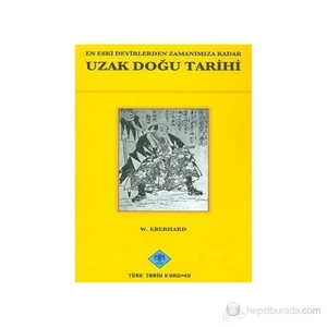 En Eski Devirlerden Zamanımıza Kadar Uzak Doğu Tarihi-Wolfram Eberhard