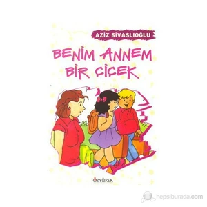 Benim Annem Bir Çiçek-Aziz Sivaslıoğlu