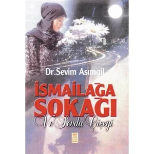 İsmailağa Sokağı Ve Sevda Çiçeği - Sevim Asımgil