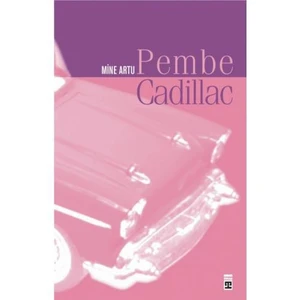 Pembe Cadillac - Mine Artu
