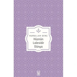 Hüznün Lalesidir Dünya - Nurullah Genç