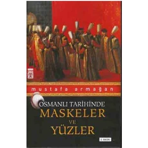 Osmanlı Tarihinde Maskeler ve Yüzler