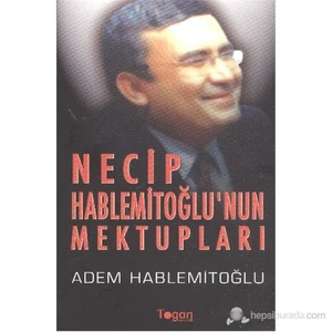 Necip Hablemitoğlu'Nun Mektupları-Adem Hablemitoğlu