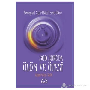 300 Soruda Ölüm Ve Ötesi-Alparslan Salt