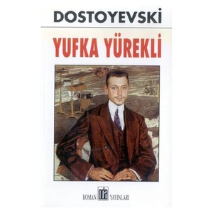 Yufka Yürekli - Fyodor Mihayloviç Dostoyevski