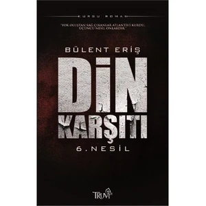 Din Karşıtı “6. Nesil”-Bülent Eriş