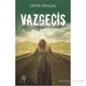 Vazgeçiş "Yarınsız Bir Aşkın Günlüğü"