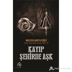 Kayıp Şehirde Aşk-Mustafa Mutlu İbili