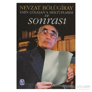 Emin Çölaşan'A Mektuplarım Ve Sonrası-Nevzat Bölügiray